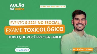 Aulão SST 92  Evento S2221 no eSocial  Exame Toxicológico Tudo que você Precisa Fazer [upl. by Aztiram]