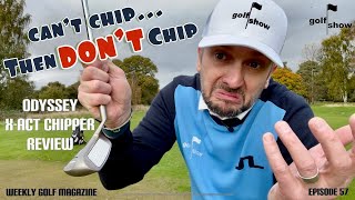 Golf Show Episode 57  Can’t chip then DON’T chip  ODYSSEY XACT Chipper review [upl. by Diane-Marie457]