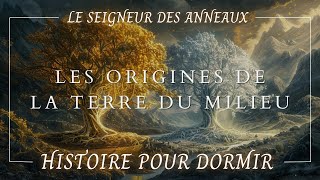 Les Origines de la Terre du Milieu  Histoire Hypnotique pour Dormir  Silmarillion  ASMR amp Hypnose [upl. by Inglebert]