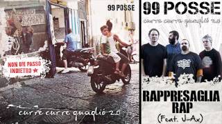 99 POSSE  Rappresaglia Rap Feat JAx  Curre Curre Guagliò 20 [upl. by Pevzner]