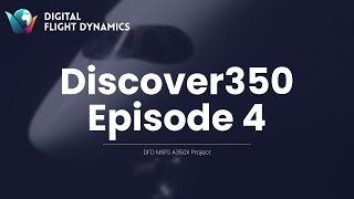 Discover350 Ep 4  DFD A350X Project [upl. by Hareemas]