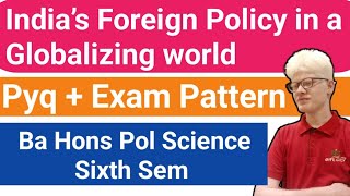 India’s Foreign Policy in a Globalizing world Exam Pattern Prev Year Paper BA hons Pol sci 6th Sem [upl. by Llehcar74]