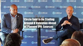 Circle Said to Be Trading Around 5B Valuation Ahead of Planned IPO Sources [upl. by Ear]