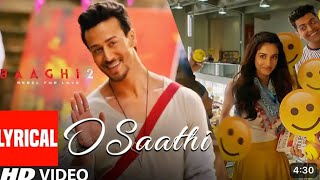 Baaghi 2  O Saathi Lyrical Video  Tiger Shroff Disha Patani  Arko  Ahmed Khan Sajid Nadiadwala [upl. by Rolandson]