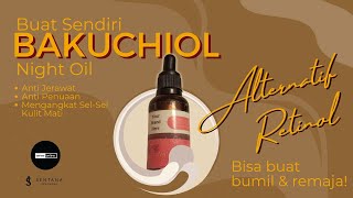 TUTORIAL BIKIN BAKUCHIOL NIGHT OIL ala BHUMI Skincare MIRIP RETINOL TAPI BISA BUAT BUMIL dan REMAJA [upl. by Nosilla]