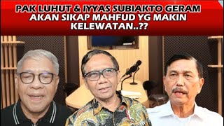 AKHIRNYA PAK LUHUT amp IYYAS SUBIAKTO AMBIL SIKAP ATAS NARASI KEBENCIAN MAHFUD MD KE PAK JOKOWI [upl. by Genesa]