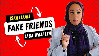 ISKA ILAALI FAKE FRIENDS  DADKA LABA WAJI LEH  Naz Axmed [upl. by Manthei]