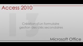 Formation Access 2010  Partie 13  Création dun formulaire  gestion des clés secondaires [upl. by Leugimesoj]