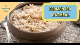 Fermenting Oatmeal  Our Ancestors Fermented their Grains and You Should Too [upl. by Eikkin]