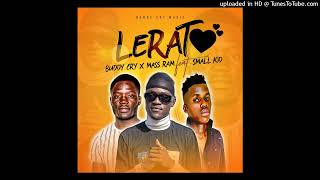 Buddy Cry x Mass Ram LERATO Feat Small Kidd [upl. by Allare]