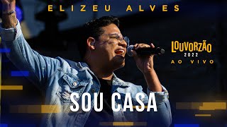 Elizeu Alves  Sou Casa  Louvorzão 93 Ao Vivo  2022 [upl. by Sheree]