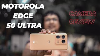 Watch This  Motorola edge 50 Ultra Camera Review [upl. by Retrac]