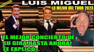 LUIS MIGUEL TOUR 2023  EL MEJOR CONCIERTO DE SU GIRA HASTA AHORA  TE EXPLICO [upl. by Ara421]