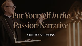 Put Yourself in the Passion Narrative  Bishop Barrons Sunday Sermon [upl. by Tia]