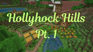 Hollyhock Hills Pt 1 [upl. by Eenrahc]