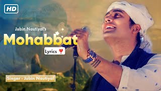 Mohabbat LYRICS  Jubin Nautiyal  Jennifer Winget  New Sad Song 2024 [upl. by Ambie709]