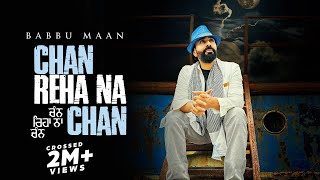 Babbu Maan  Chan Reha Na Chan  Punjabi Song 2023 [upl. by Julianne]