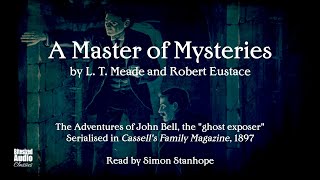 A Master of Mysteries  L T Meade amp Robert Eustace  The Complete Series  A Bitesized Audiobook [upl. by Adnileb]