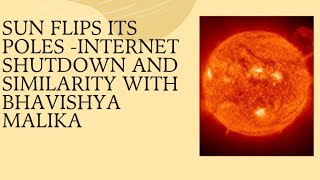 Sun flips its poles Chilling similarity with Bhavishya Malika Internet shutdown [upl. by Ellenar431]