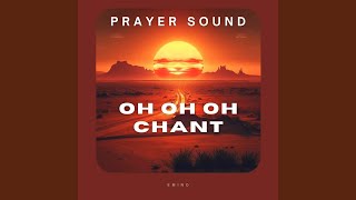 Oh Oh Oh Chant Prayer Sound [upl. by Batory]