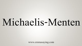 How To Say MichaelisMenten [upl. by Orazio613]