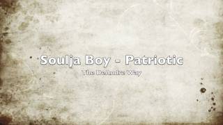 Soulja Boy  Patriotic NEW [upl. by Ecinnej]