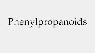 How to Pronounce Phenylpropanoids [upl. by Meeharbi]