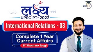 International Relation  3 I Lakshya UPSC PT 2022  Complete 1 year current affairs UPSC CSE Prelims [upl. by Drewett]