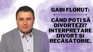 Gabi Florut Când poți să divorțezi Interpretare divorț și recăsătorie [upl. by Ahsinrac]