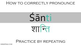 How to pronounce Śānti  Shanti Sanskrit word  with meaning  Easy to learn [upl. by Kcajyllib]