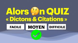 QUIZ Moyen  Dictons amp Citations  15 Questions [upl. by Diane-Marie]