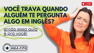 AULA 174 Como manter qualquer conversa fluindo em inglês Respostas do básico ao avançado [upl. by Werna]