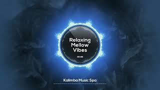 🌸 Relaxing Mellow Vibes 🌸  Kalimba Music Spa  Relaxing Music for Enhanced Work [upl. by Iain348]