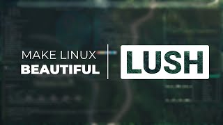 Lush  Make Linux Beautiful  Pop OS  KDE [upl. by Nyliahs592]