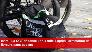 Isère  La CGT dénonce une « rafle » après l’arrestation de livreurs sans papiers [upl. by Boelter802]