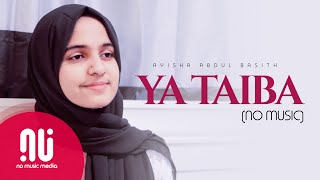 Ya Taiba 2020  Latest NO MUSIC Version  Ayisha Abdul Basith Lyrics [upl. by Koorb]