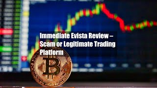 Immediate Evista Review – Scam or Legitimate Trading Platform [upl. by Ollecram643]