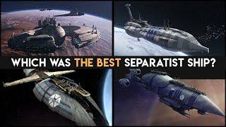 Which of the Core Ships of the Separatist Fleet was Designed the Best [upl. by Nivloc119]