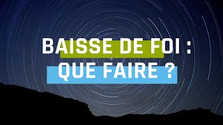 BAISSE DE FOI  QUE FAIRE [upl. by Akirej310]