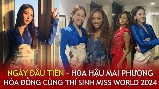 Day 1  CẬP NHẬT NGAY ngày đầu Hoa hậu MAI PHƯƠNG gặp hội chị em tại ẤN ĐỘ  Miss World 2024 [upl. by Annawad]