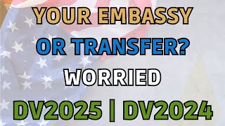 Should You Consider Your Embassy or a Transfer Interview Risks  Case Number D2025  DV2024 [upl. by Walkling477]