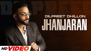 Jhanjaran HD Video  Dilpreet Dhillon  Desi Crew  Latest Punjabi Song 2022 Speed Records [upl. by Siffre844]