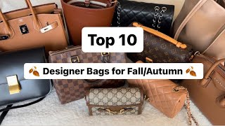 TOP 10 DESIGNER HANDBAGS for FALLAUTUMN 🍂 these are my tried amp true [upl. by Ahtelat969]