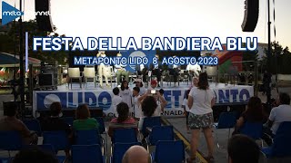 FESTA DELLA BANDIERA BLU  METAPONTO LIDO 8 AGOSTO 2023 [upl. by Ellehcrad893]