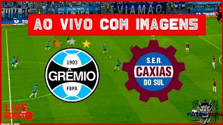 GREMIO X CAXIAS  AO VIVO E COM IMAGENS SEMI FINAIS DO GAUCHO [upl. by Llednahc853]