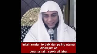 AMALAN DI HARI JUMAT YANG PALING UTAMA DAN PALING TERBAIK CERAMAH SYEKH ALI JABER ALMARHUM [upl. by Barnet]