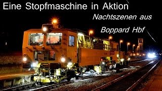 Eine Stopfmaschine in Aktion  Nachtszenen aus Boppard Hbf [upl. by Wilmar]