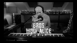 Bros  Wolf Alice piano and vocal cover [upl. by Burford617]