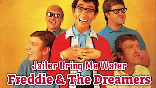 Freddie amp The Dreamers  Jailer Bring Me Water [upl. by Parish]