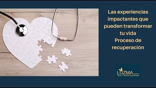 las experiencia impactantes que pueden transformar tu vida proceso de recuperación [upl. by Putnem]